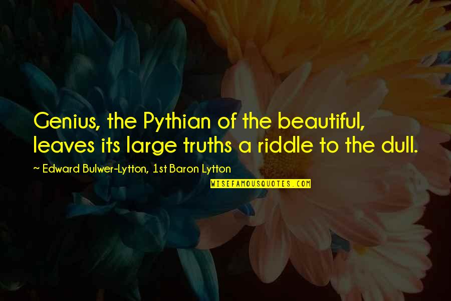 Bulwer Quotes By Edward Bulwer-Lytton, 1st Baron Lytton: Genius, the Pythian of the beautiful, leaves its