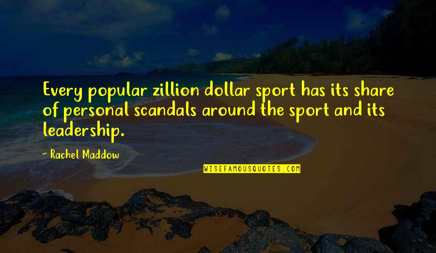 Bum Hole Quotes By Rachel Maddow: Every popular zillion dollar sport has its share