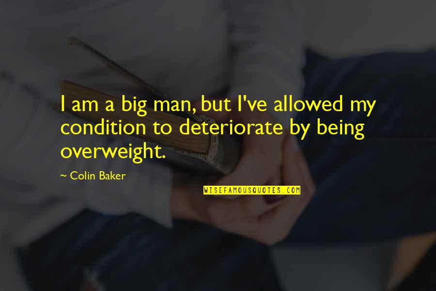 Bum Shower Quotes By Colin Baker: I am a big man, but I've allowed