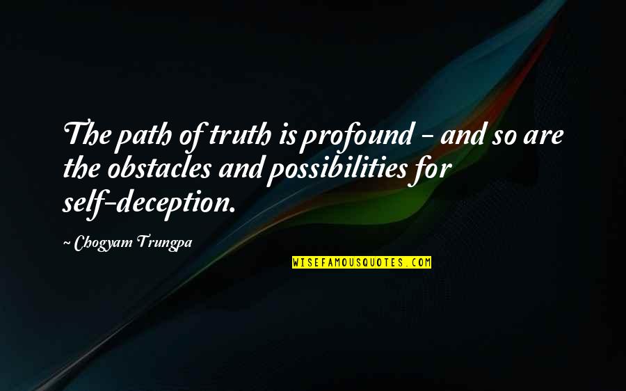 Bumba Liedjes Quotes By Chogyam Trungpa: The path of truth is profound - and