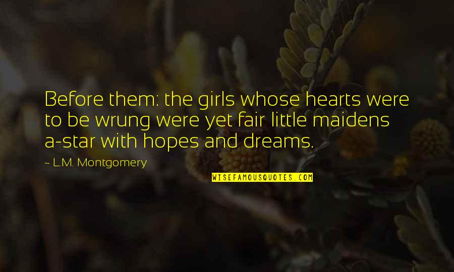Bumblebee Quote Quotes By L.M. Montgomery: Before them: the girls whose hearts were to Bumblebee Quote Quotes By L.M. Montgomery: Before them: the girls whose hearts were to