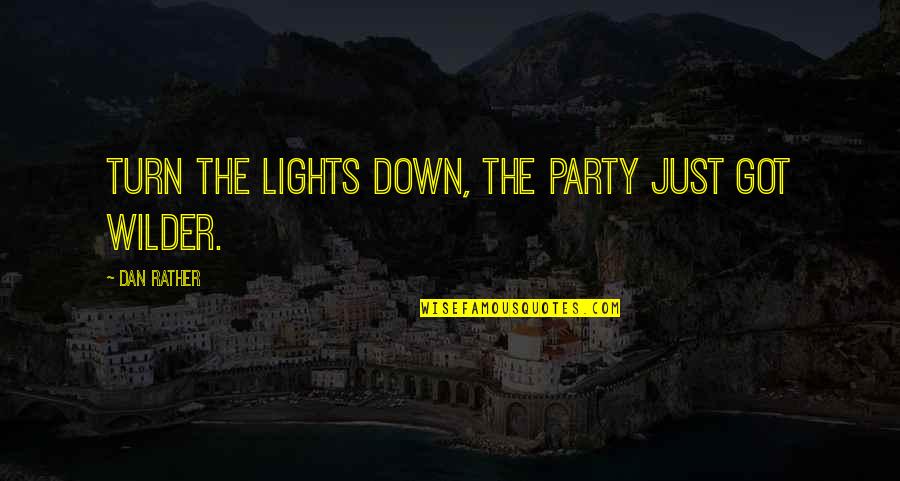 Bumblebee Quotes By Dan Rather: Turn the lights down, the party just got Bumblebee Quotes By Dan Rather: Turn the lights down, the party just got