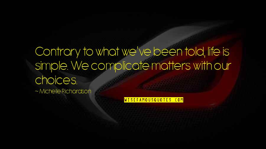 Bumblebees Quotes By Michelle Richardson: Contrary to what we've been told, life is Bumblebees Quotes By Michelle Richardson: Contrary to what we've been told, life is