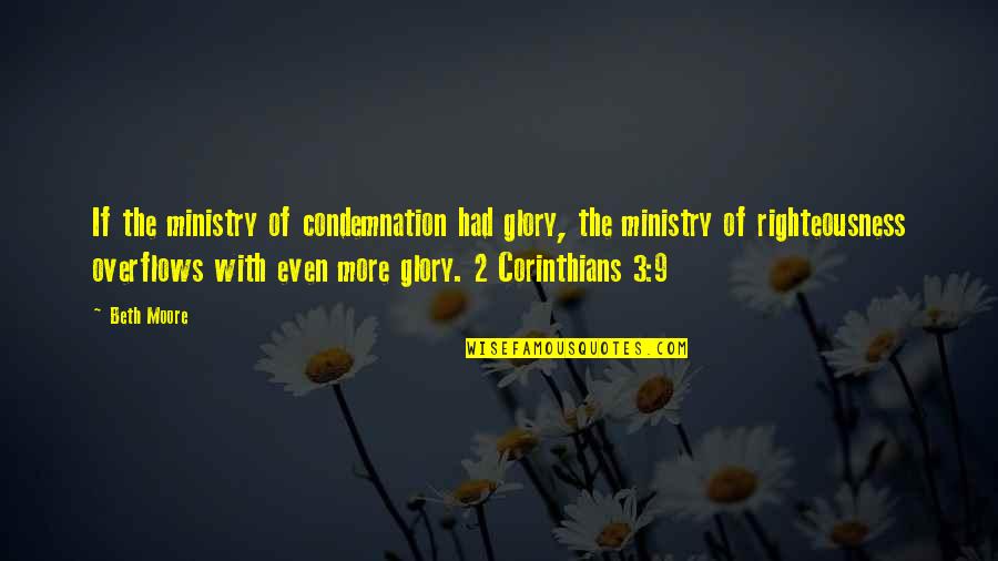 Bumbled Synonym Quotes By Beth Moore: If the ministry of condemnation had glory, the