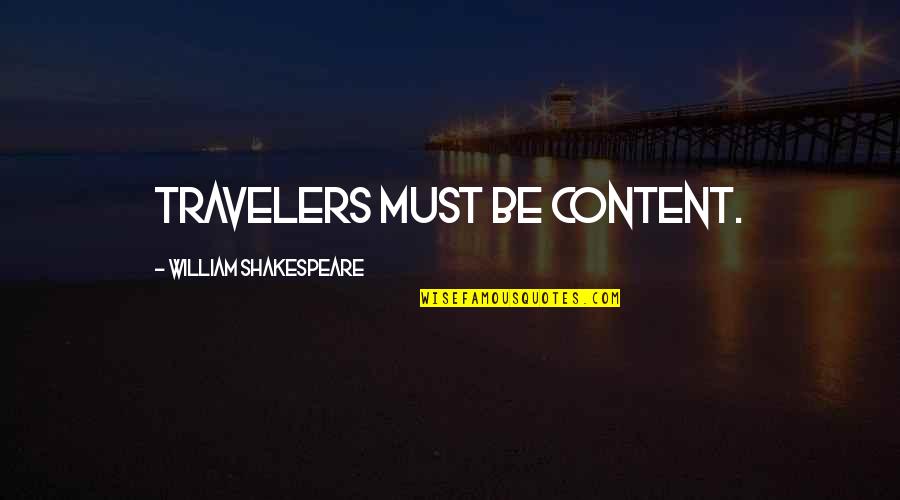 Bumblers Def Quotes By William Shakespeare: Travelers must be content.