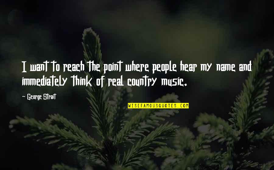 Bumbling Crossword Quotes By George Strait: I want to reach the point where people