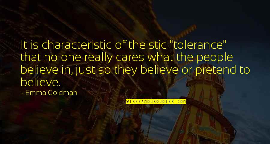 Bumblingly Quotes By Emma Goldman: It is characteristic of theistic "tolerance" that no