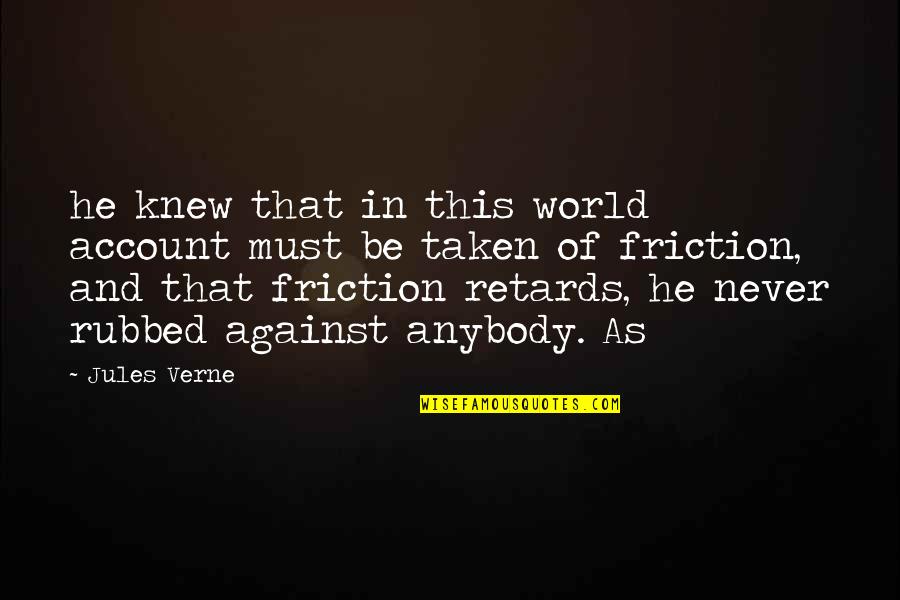 Bumby Quotes By Jules Verne: he knew that in this world account must