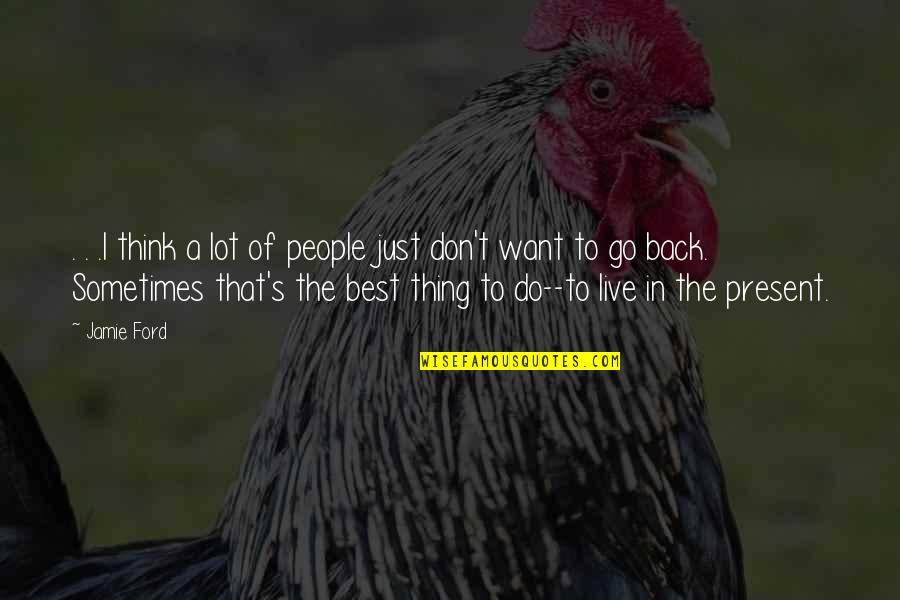 Bumerangue Quotes By Jamie Ford: . . .I think a lot of people