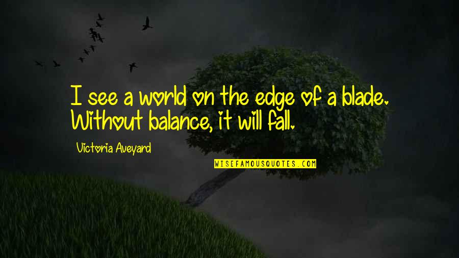 Bumi Manusia Quotes By Victoria Aveyard: I see a world on the edge of