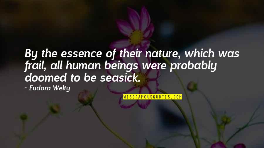 Bummel Quotes By Eudora Welty: By the essence of their nature, which was