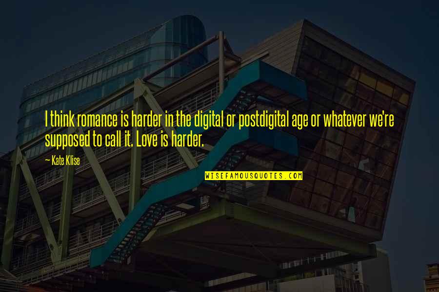 Bummeln Quotes By Kate Klise: I think romance is harder in the digital