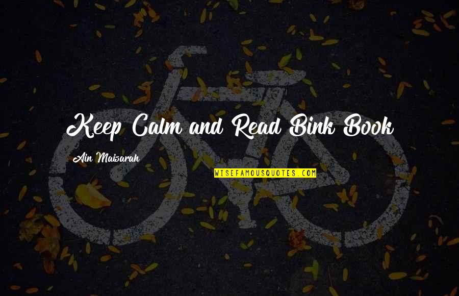 Bummelzug Quotes By Ain Maisarah: Keep Calm and Read Bink Book