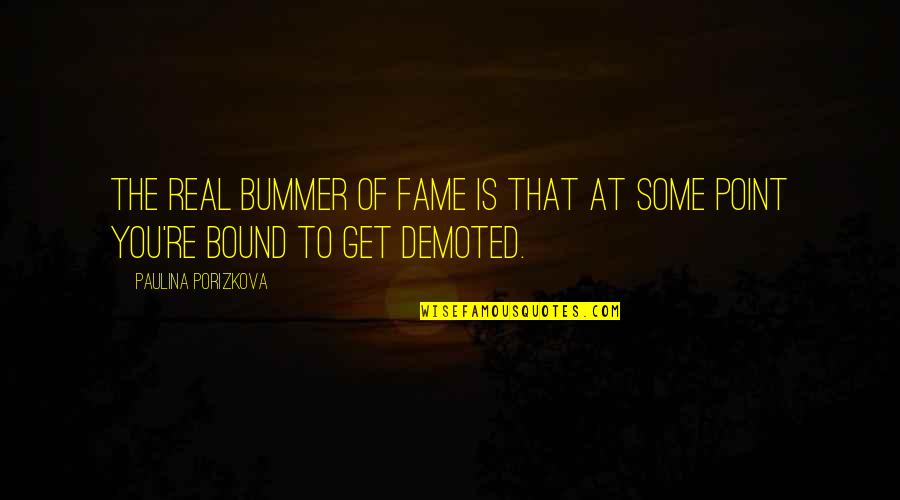 Bummer Quotes By Paulina Porizkova: The real bummer of fame is that at Bummer Quotes By Paulina Porizkova: The real bummer of fame is that at