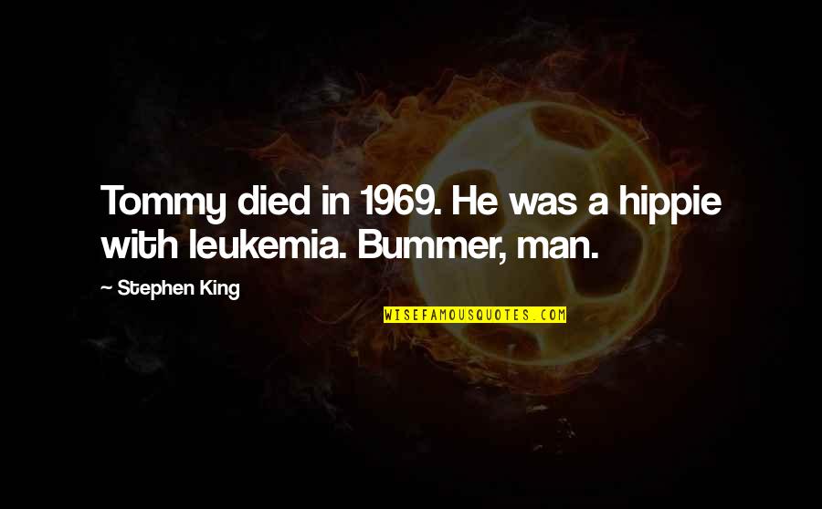 Bummer Quotes By Stephen King: Tommy died in 1969. He was a hippie
