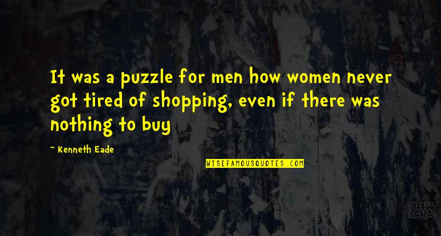 Bumming Around Quotes By Kenneth Eade: It was a puzzle for men how women