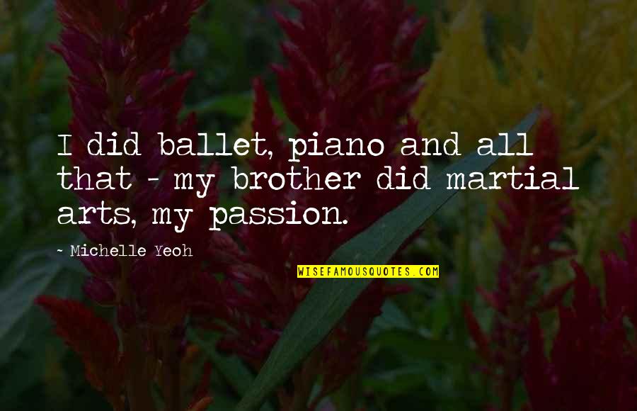 Bumming Around Quotes By Michelle Yeoh: I did ballet, piano and all that -