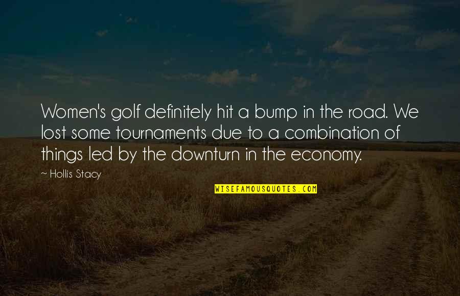 Bump In Road Quotes By Hollis Stacy: Women's golf definitely hit a bump in the
