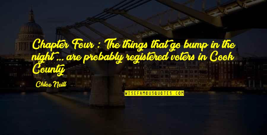 Bump Quotes By Chloe Neill: Chapter Four : The things that go bump