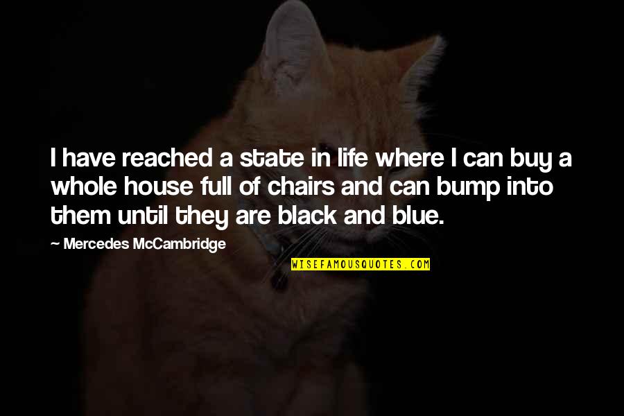 Bump Quotes By Mercedes McCambridge: I have reached a state in life where Bump Quotes By Mercedes McCambridge: I have reached a state in life where