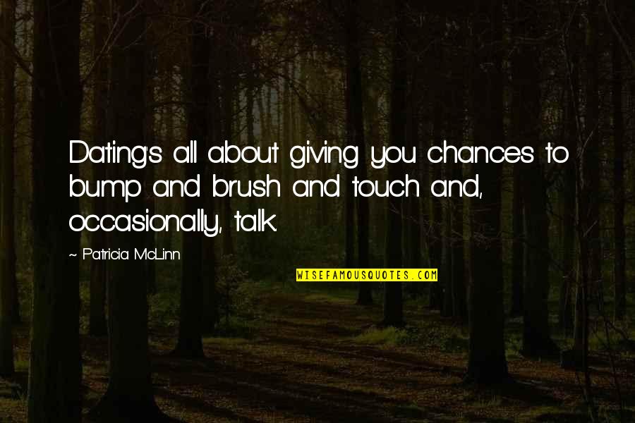 Bump Quotes By Patricia McLinn: Dating's all about giving you chances to bump