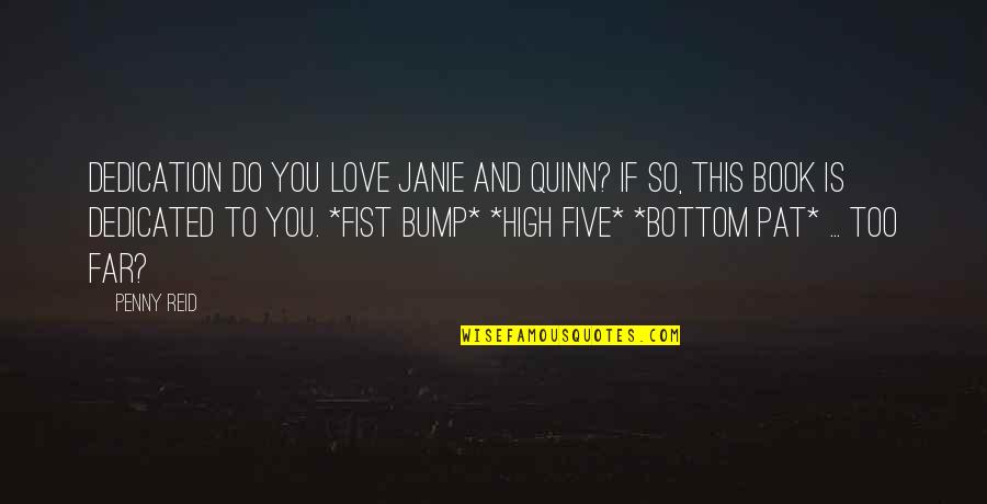 Bump Quotes By Penny Reid: Dedication Do you love Janie and Quinn? If