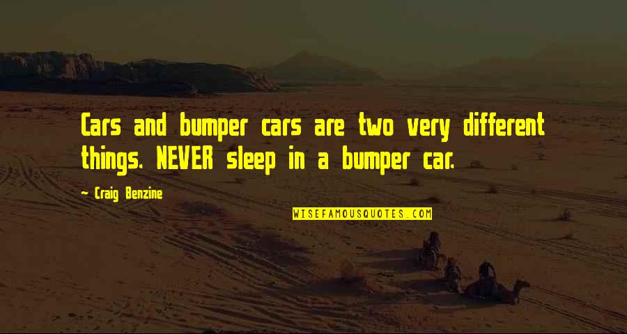 Bumper's Quotes By Craig Benzine: Cars and bumper cars are two very different