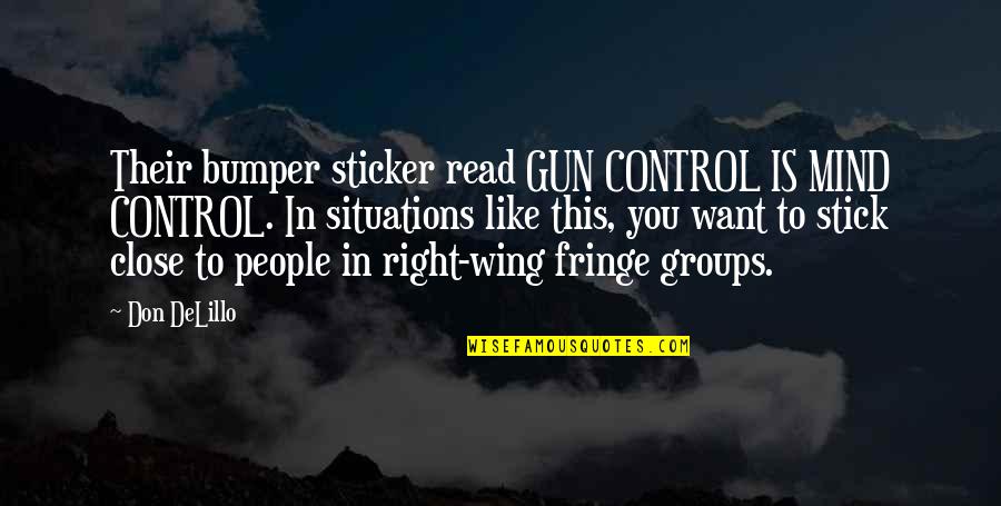 Bumper's Quotes By Don DeLillo: Their bumper sticker read GUN CONTROL IS MIND