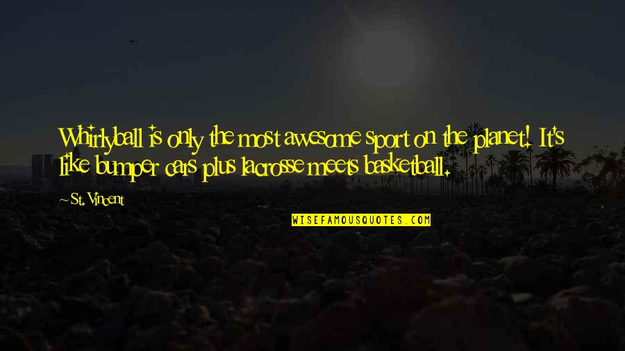 Bumper's Quotes By St. Vincent: Whirlyball is only the most awesome sport on