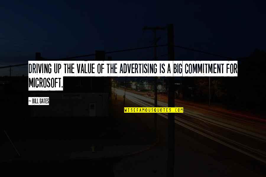 Bumph Quotes By Bill Gates: Driving up the value of the advertising is