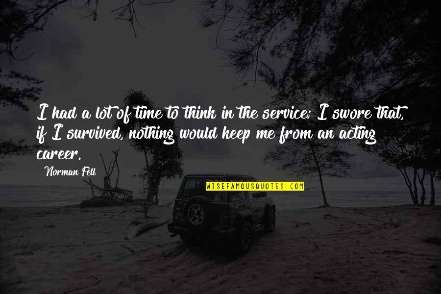 Bumpier Quotes By Norman Fell: I had a lot of time to think
