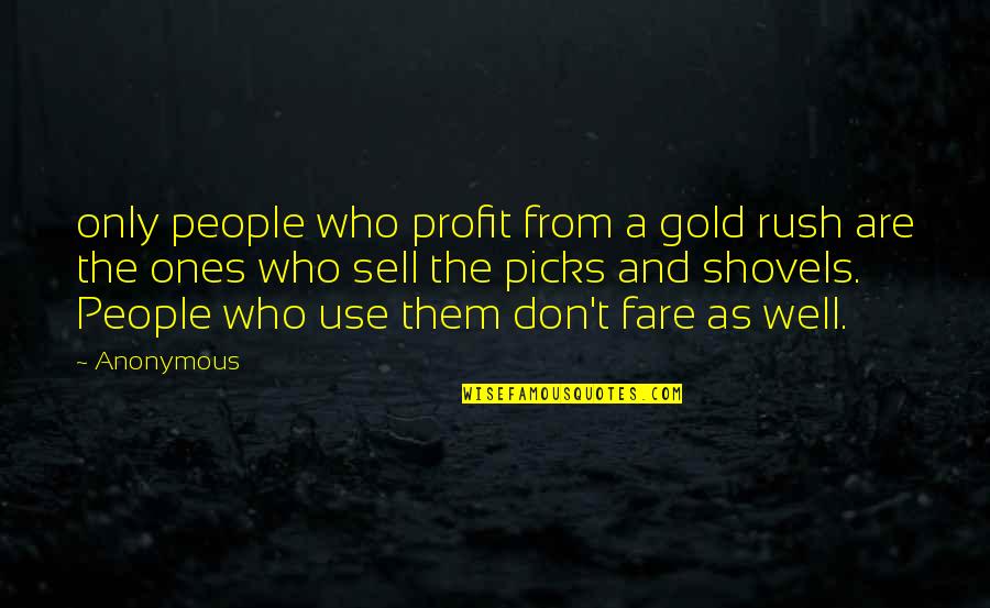 Bumpier Thesaurus Quotes By Anonymous: only people who profit from a gold rush