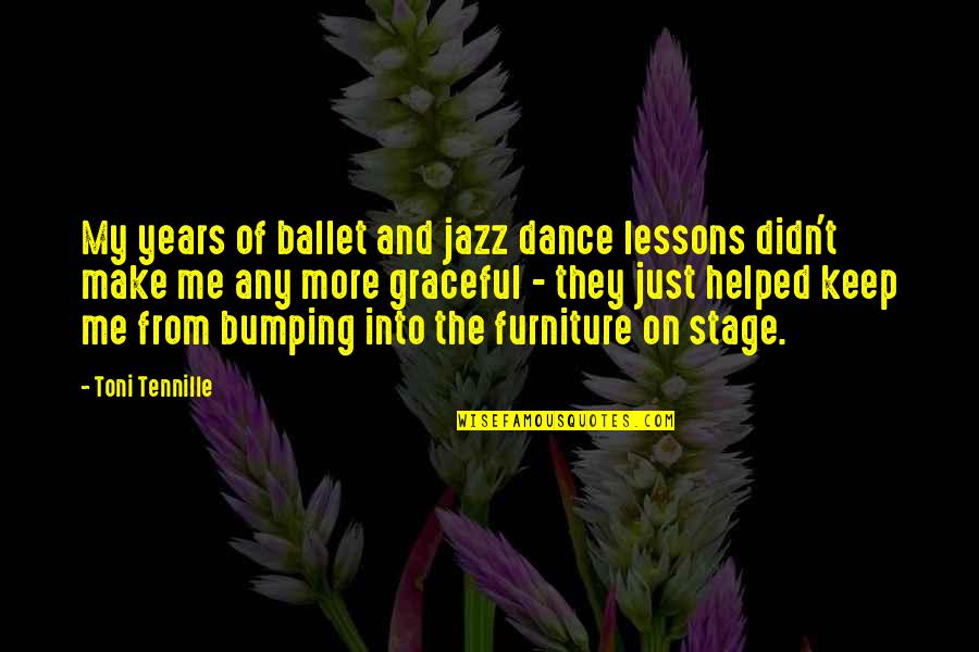 Bumping Into Your Ex Quotes By Toni Tennille: My years of ballet and jazz dance lessons