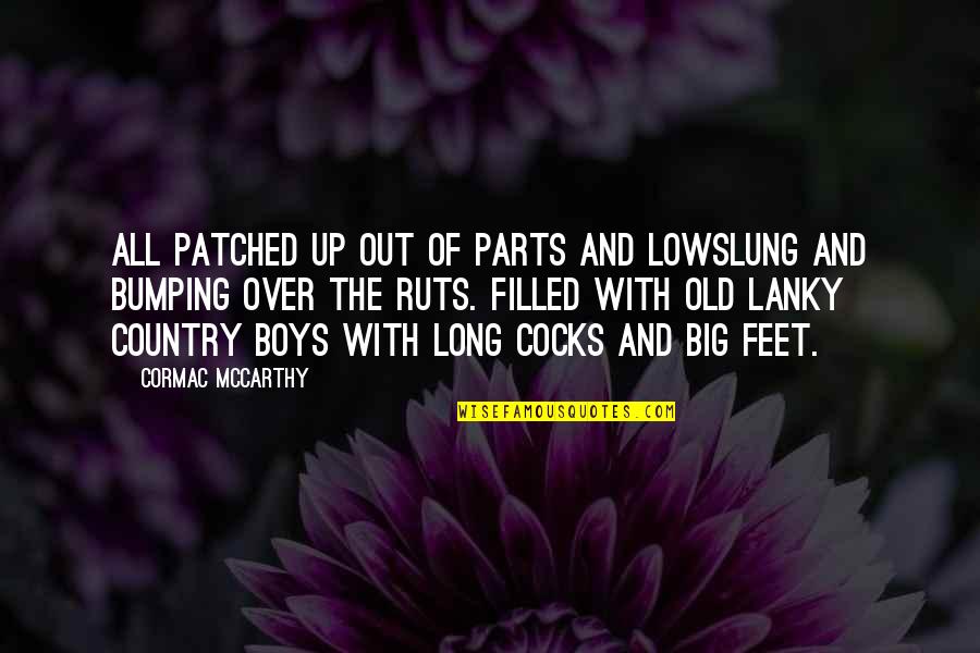 Bumping Quotes By Cormac McCarthy: All patched up out of parts and lowslung