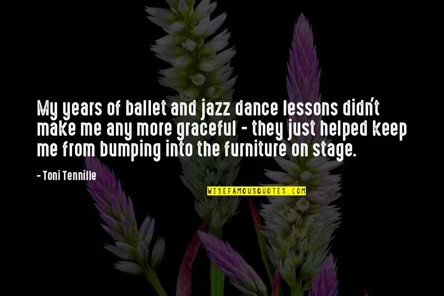 Bumping Quotes By Toni Tennille: My years of ballet and jazz dance lessons