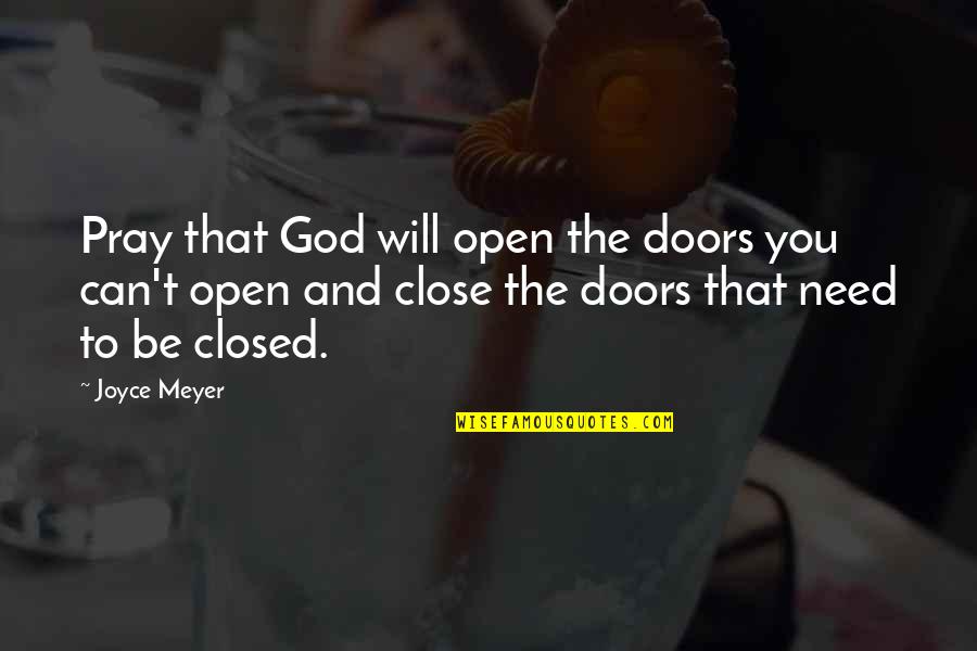 Bumps In Road Quotes By Joyce Meyer: Pray that God will open the doors you Bumps In Road Quotes By Joyce Meyer: Pray that God will open the doors you