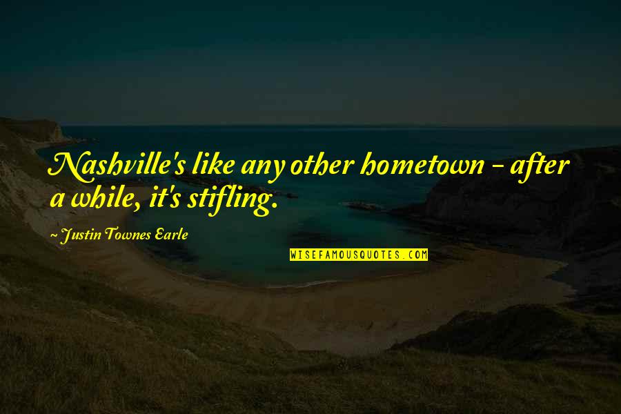 Bumps In Road Quotes By Justin Townes Earle: Nashville's like any other hometown - after a Bumps In Road Quotes By Justin Townes Earle: Nashville's like any other hometown - after a