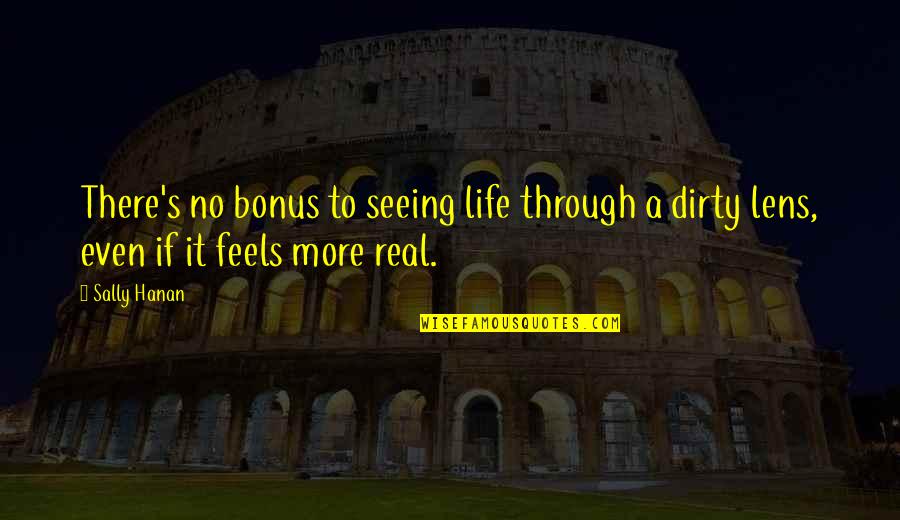 Bumps In Road Quotes By Sally Hanan: There's no bonus to seeing life through a