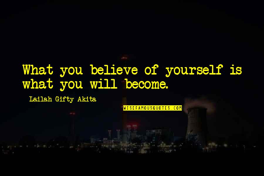 Bumps In The Night Quotes By Lailah Gifty Akita: What you believe of yourself is what you Bumps In The Night Quotes By Lailah Gifty Akita: What you believe of yourself is what you