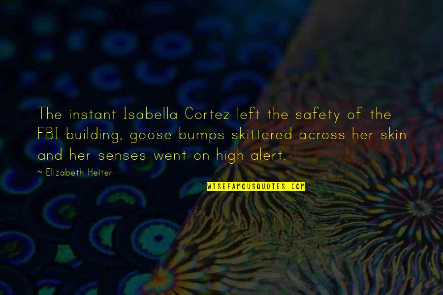 Bumps Quotes By Elizabeth Heiter: The instant Isabella Cortez left the safety of