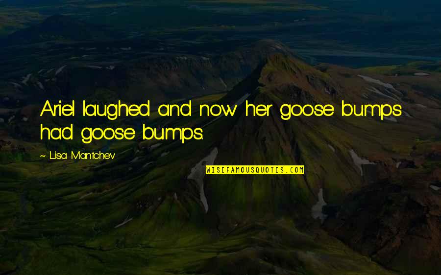 Bumps Quotes By Lisa Mantchev: Ariel laughed and now her goose bumps had