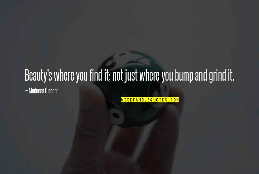 Bumps'n Quotes By Madonna Ciccone: Beauty's where you find it; not just where Bumps'n Quotes By Madonna Ciccone: Beauty's where you find it; not just where