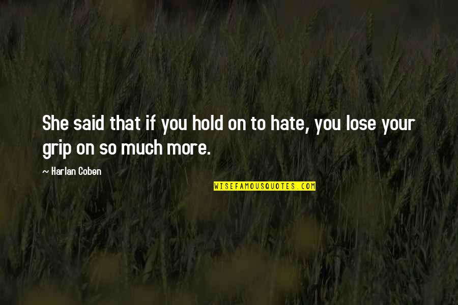 Bumpus Hounds Quotes By Harlan Coben: She said that if you hold on to