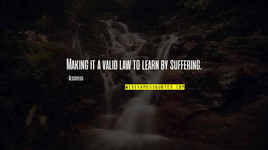 Bumpus Middle School Quotes By Aeschylus: Making it a valid law to learn by Bumpus Middle School Quotes By Aeschylus: Making it a valid law to learn by