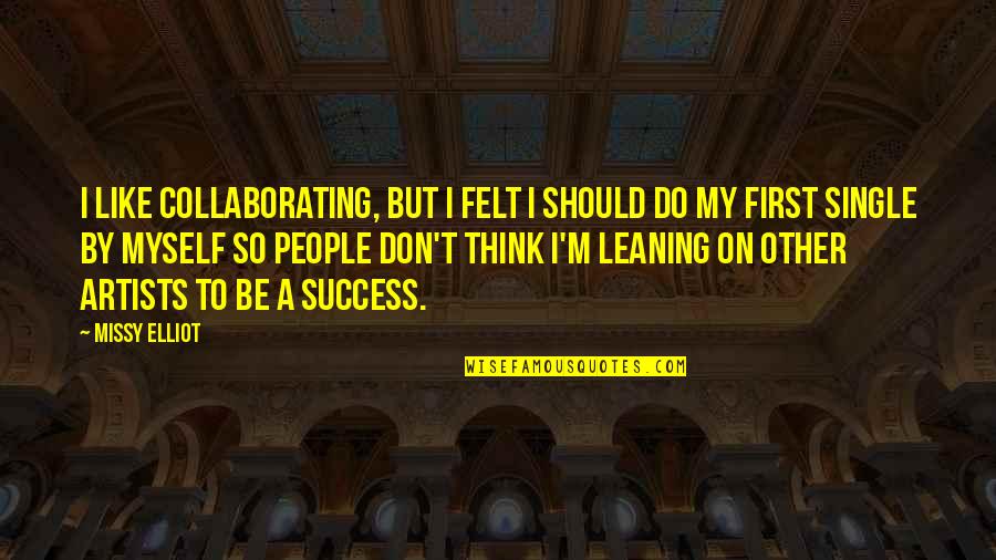 Bumstead Quotes By Missy Elliot: I like collaborating, but I felt I should Bumstead Quotes By Missy Elliot: I like collaborating, but I felt I should