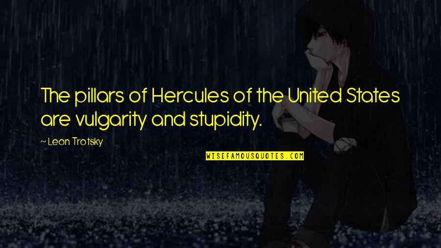 Bumuti In English Quotes By Leon Trotsky: The pillars of Hercules of the United States