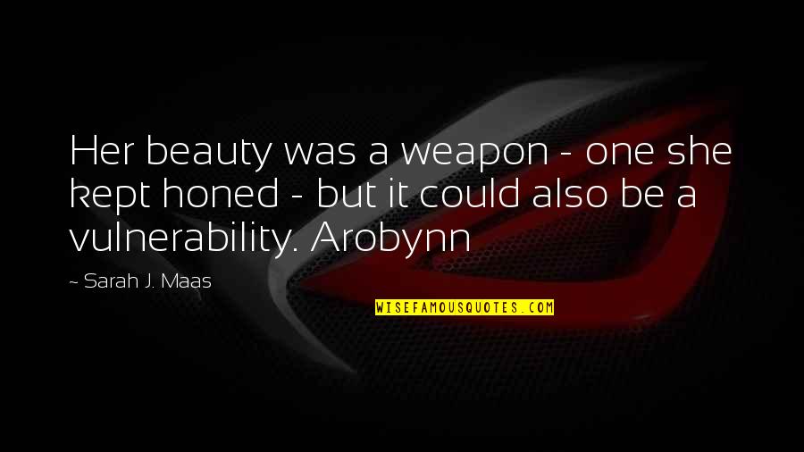 Bun K S Szerelmek Quotes By Sarah J. Maas: Her beauty was a weapon - one she Bun K S Szerelmek Quotes By Sarah J. Maas: Her beauty was a weapon - one she