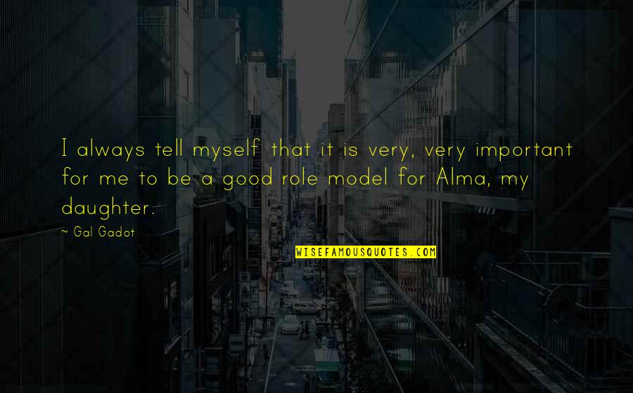 Bunac Quotes By Gal Gadot: I always tell myself that it is very, Bunac Quotes By Gal Gadot: I always tell myself that it is very,