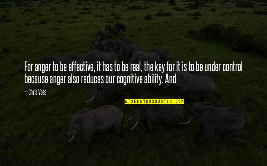 Bunatatea Lui Quotes By Chris Voss: For anger to be effective, it has to Bunatatea Lui Quotes By Chris Voss: For anger to be effective, it has to