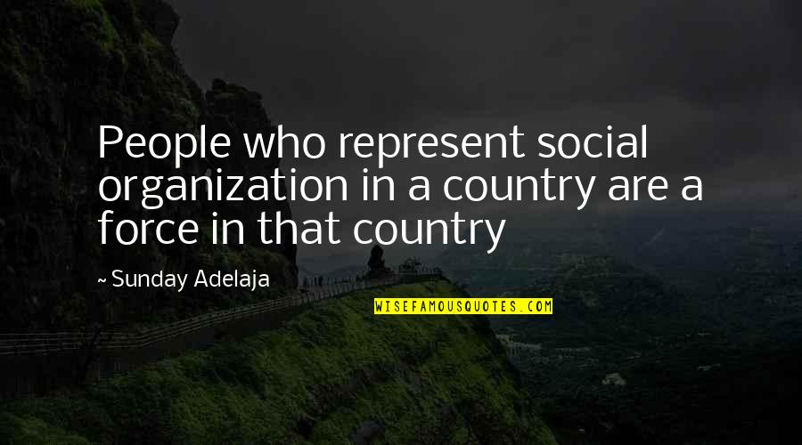 Bunbury Fabrics Quotes By Sunday Adelaja: People who represent social organization in a country